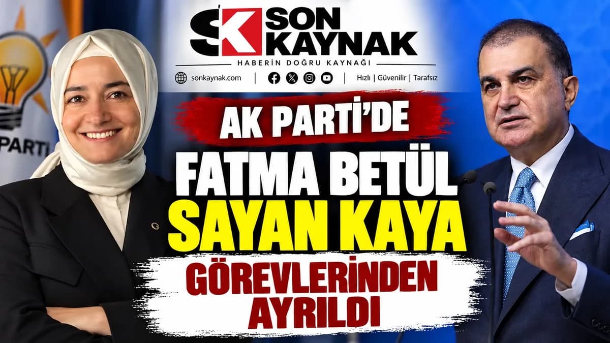 FATMA BETÜL SAYAN KAYA AK PARTİ MYK VE MKYK’DA YER ALMIYOR
