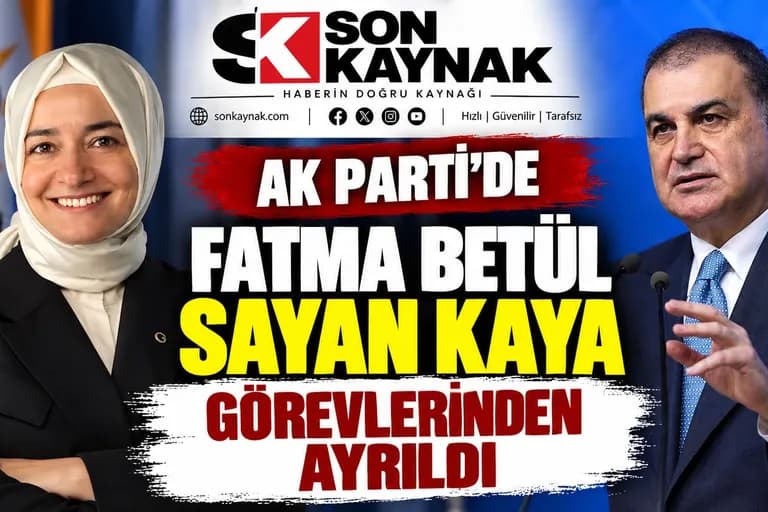 FATMA BETÜL SAYAN KAYA AK PARTİ MYK VE MKYK’DA YER ALMIYOR