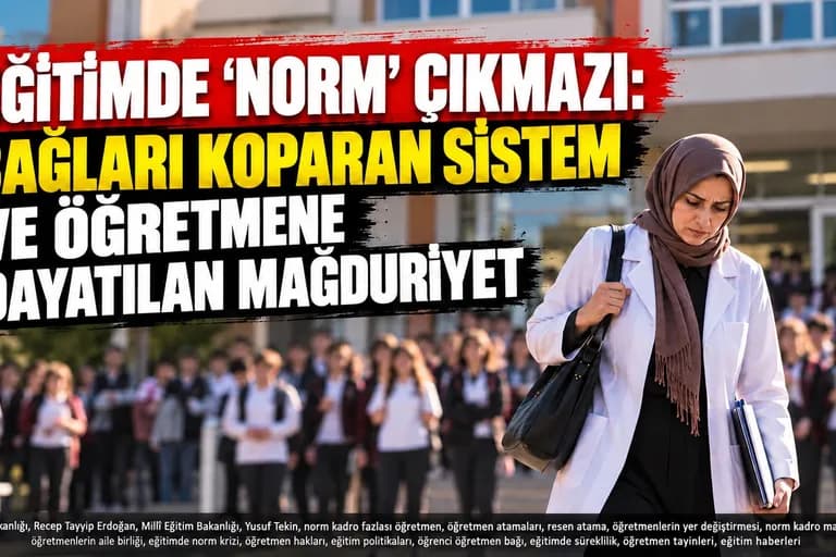 Norm Kadro Fazlası Öğretmen Atamaları ve Mağduriyet Tartışması