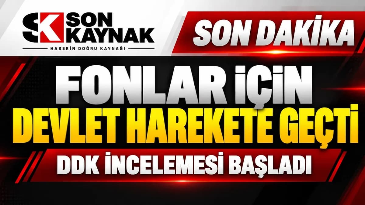 FONLAR İÇİN DEVLET HAREKETE GEÇTİ: DDK İNCELEMESİ BAŞLADI