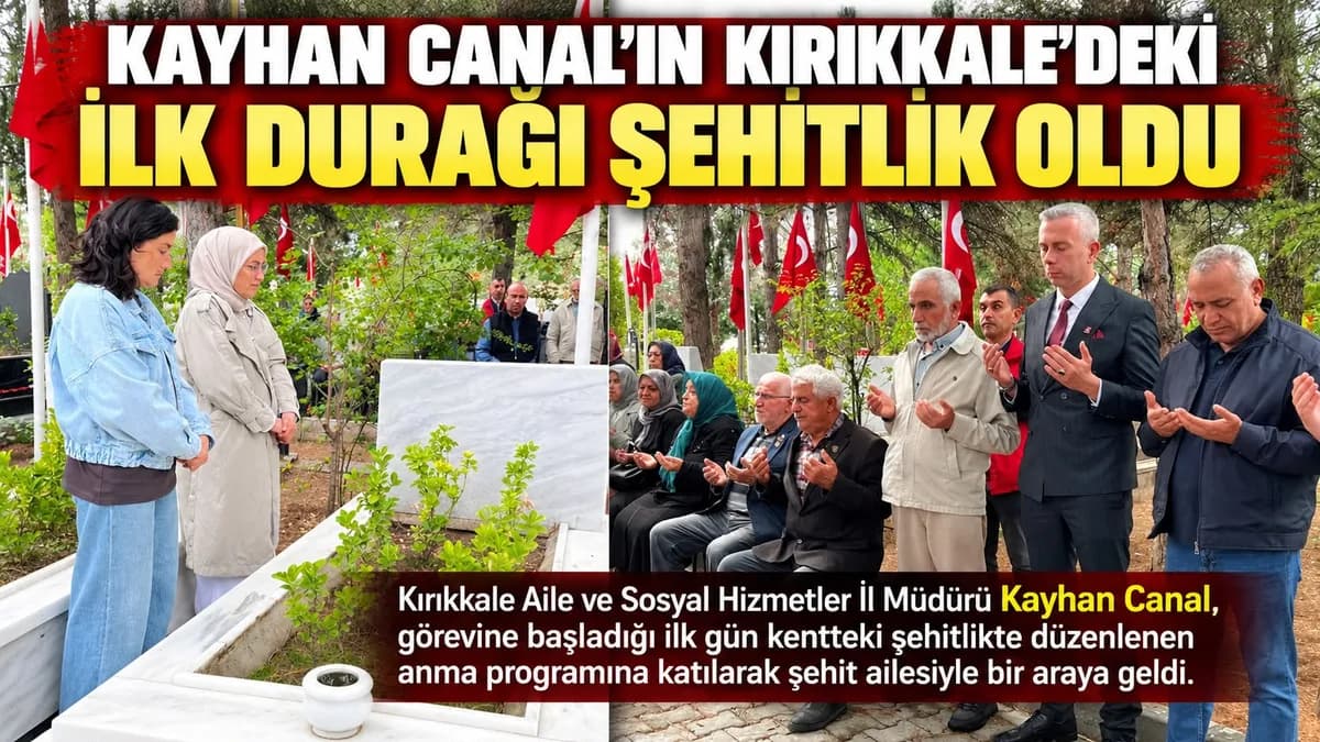 KAYHAN CANAL’IN KIRIKKALE’DEKİ İLK DURAĞI ŞEHİTLİK OLDU