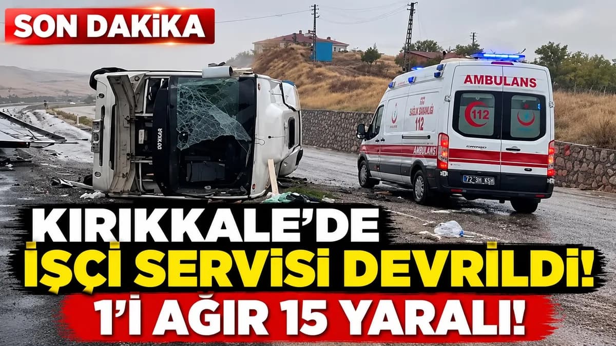 KIRIKKALE'DE TİGEM SERVİSİ DEVRİLDİ: 1'İ AĞIR 15 YARALI!